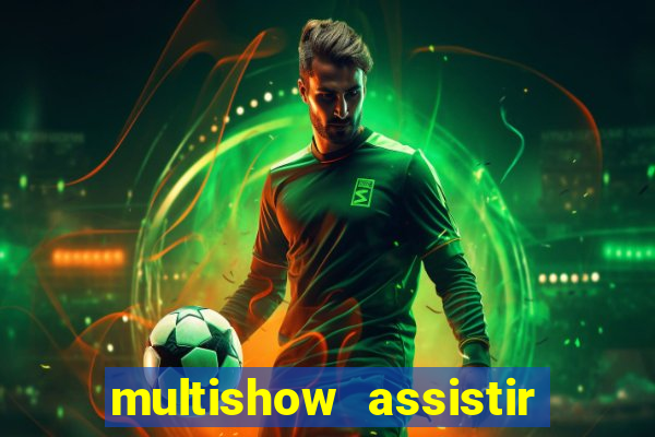 multishow assistir online gratis